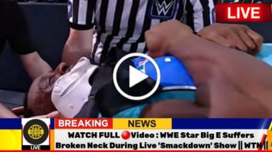 WATCH !!! FULL  🔴VIDEO : WWE Star Big E Suffers Broken Neck During Live 'Smackdown' Show || WTN ||