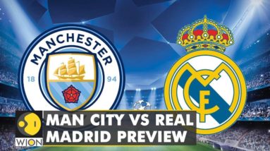 Champions League Semi-finals: Man city vs Real Madrid Preview