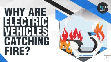 Electric vehicles burst into flames: What's going wrong? | Tech It Out