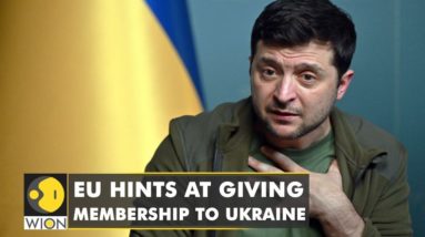 EU hints at giving membership to Ukraine amid the ongoing Russian invasion of Ukraine | English News