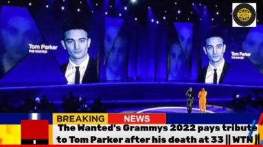 The Wanted's Grammys 2022 pays tribute to Tom Parker after his death at 33 || WTN ||