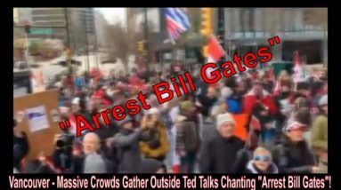 Vancouver - Massive Crowds Gather Chanting "Arrest Bill Gates" Outside Ted Talk!