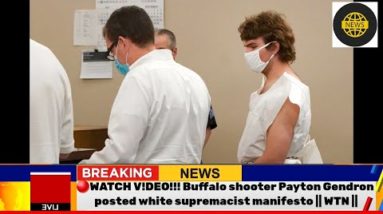 Buffalo shooter Payton Gendron posted white supremacist manifesto || WTN || #news