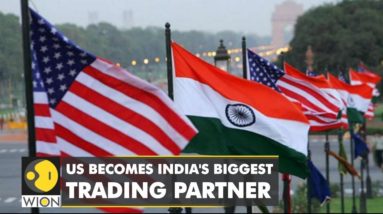 US replaces China as India's biggest trading partner in FY22 at $119.42 bn | World Business Watch