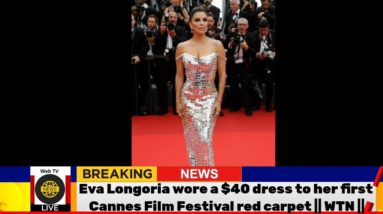 Eva Longoria wore a $40 dress to her first Cannes Film Festival red carpet || WTN ||