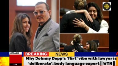 Why Johnny Depp’s ‘flirt’ vibe with lawyer is ‘deliberate’: body language expert || WTN ||#Celebrity