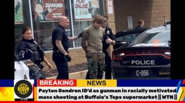 Payton Gendron ID’d as gunman in racially motivated mass shooting at Buffalo’s Tops supermarket#news