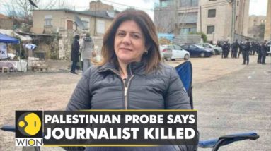 Palestinian probe finds journalist Shireen Abu Akleh murdered by Israeli forces | English News