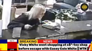 Vicky White went shopping at s+*-toy shop before escape with Casey Cole White || WTN ||