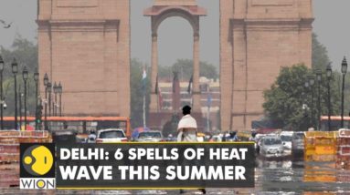 Delhi: 6 spells of a heat wave this summer with temperatures hitting 49° celsius in May | WION