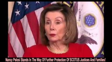 Pelosi Stands In The Way Of Further Protection For SCOUTS Justices! (Video)