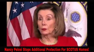 Pelosi Stands In The Way Of Further Protection For SCOUTS Justices! (Video)