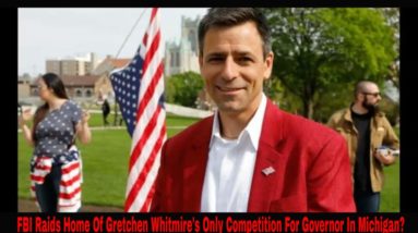 FBI Raids Home Of Gretchen Whitmire's Only Competition For Governor In Michigan?