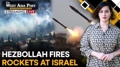 Hezbollah rains rockets on Israel | Gaza ceasefire deal stuck in a limbo | The West Asia Post LIVE