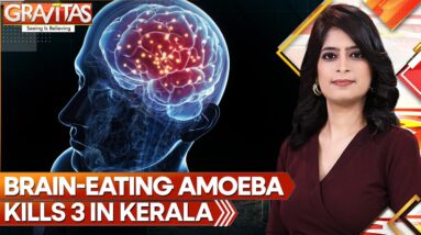 Gravitas | Brain-eating Amoeba: Three deaths in India's Kerala trigger alarm