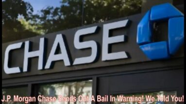 J.P. Morgan Chase Sends Out A Bail In Warning! We Told You!