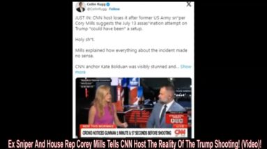 Ex Sniper And House Rep Corey Mills Tells CNN Host The Reality Of The Trump Shooting! (Video)!