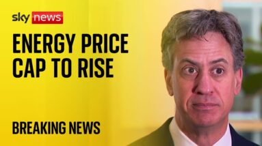 Rising energy price cap will be 'deeply worrying' for families, says Energy sec Ed Miliband