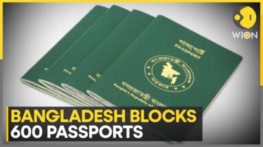 Bangladesh: Passports of 600 influential people blocked | Latest English News | WION