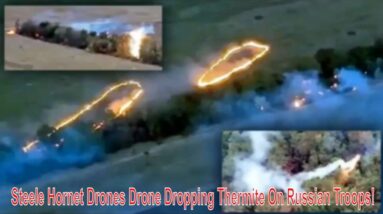 Steele Hornet Drones Drone Dropping Thermite On Russian Troops!