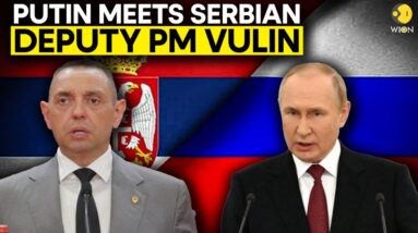 Putin LIVE: President Putin meets Serbian deputy PM Vulin in Russia's Vladivostok | WION LIVE