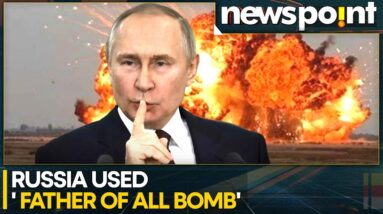 Russia Ukraine War: Did Russia Use 'Father Of All Bombs' | Russian Bombs Explained | WION Newspoint