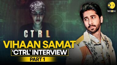 Vihaan Samat CTRL Interview: Erasing ex’s and Ananya Panday | WION Originals