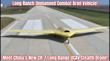 Meet China's New CH-7 Long Range UCAV Stealth Drone!