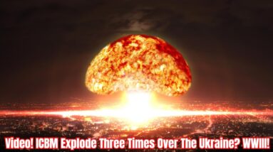 Video! ICBM Explodes Three Times Over The Ukraine? WWIII!