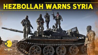 Israel Syria LIVE: Hezbollah Warns New Syria Rebel Ruler Against Israel | Syria News | WION