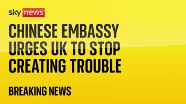 Chinese embassy urges the UK to 'stop creating trouble' in spying scandal