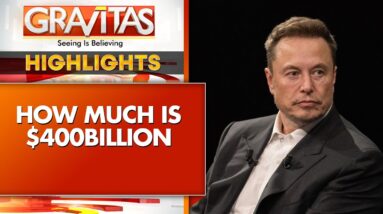 How Much Is 400 Billions, Elon Musk's Net Worth | GRAVITAS Highlights