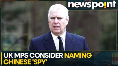 UK: MPs Consider Naming Chinese 'Spy' Linked To Prince Andrew | WION Newspoint