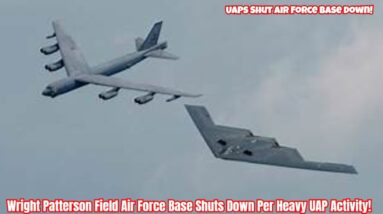 Wright Patterson Field Air Force Base Shuts Down Per Heavy UAP Activity!