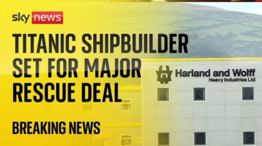 Titanic shipbuilder Harland & Wolff set for rescue deal