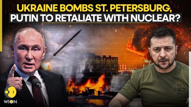 Russia-Ukraine War: Ukraine Bombs St. Petersburg, Putin To Retaliate With Nuclear? | WION LIVE