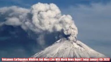 Volcanoes Earthquakes Wildfires And More Live With World News Report Today January 4th 2025!