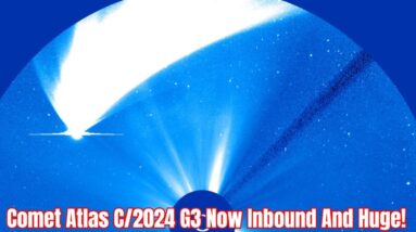 Comet Atlas C/2024 G3 Now Inbound And Huge!