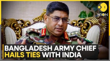 India An Important Neighbour: Bangladesh Army Chief | World News | WION