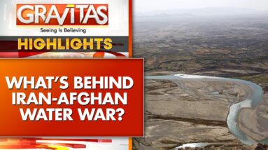 Iran-Afghanistan River Dispute Escalates | GRAVITAS HIGHLIGHTS