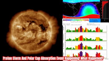 Proton Storm And Polar Cap Absorption Event Happening! What Happened?