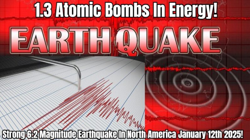 Strong 6.2 Magnitude Earthquake In North America January 12th 2025!