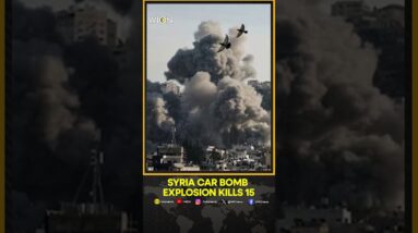 Syria Car Bomb Explosion: At Least 15 Killed In Deadly Car Bomb Explosion | WION Shorts